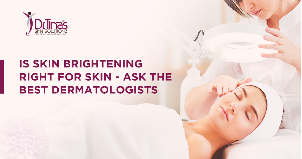 Is Skin Brightening Right for Skin? Ask the Best Dermatologists