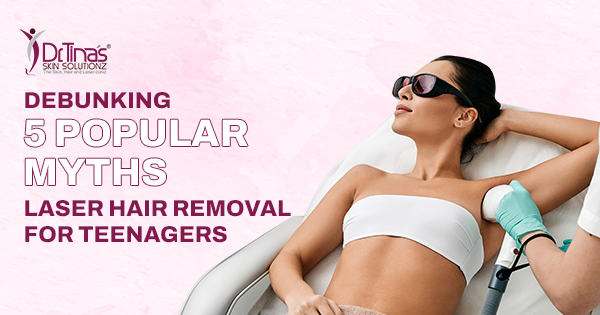 Debunking 5 Popular Myths of Laser Hair Removal for Teenagers