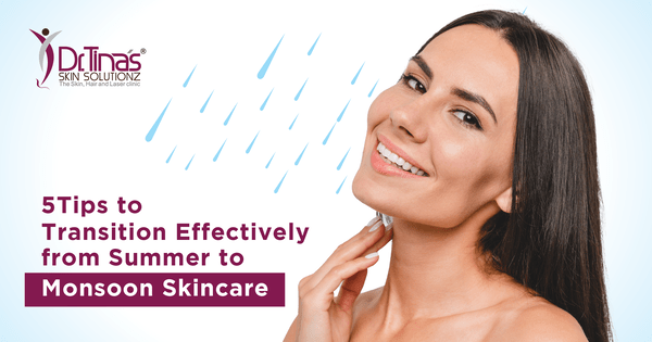 5 Monsoon Skin Care Tips to Transition Effectively from Summer Skin Care