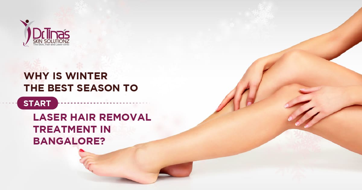 Why is Winter the Best Season to Start Laser Hair Removal Treatment in Bangalore?