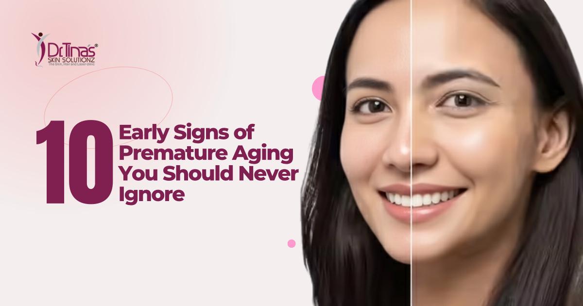 10 Early Signs of Premature Aging You Should Never Ignore