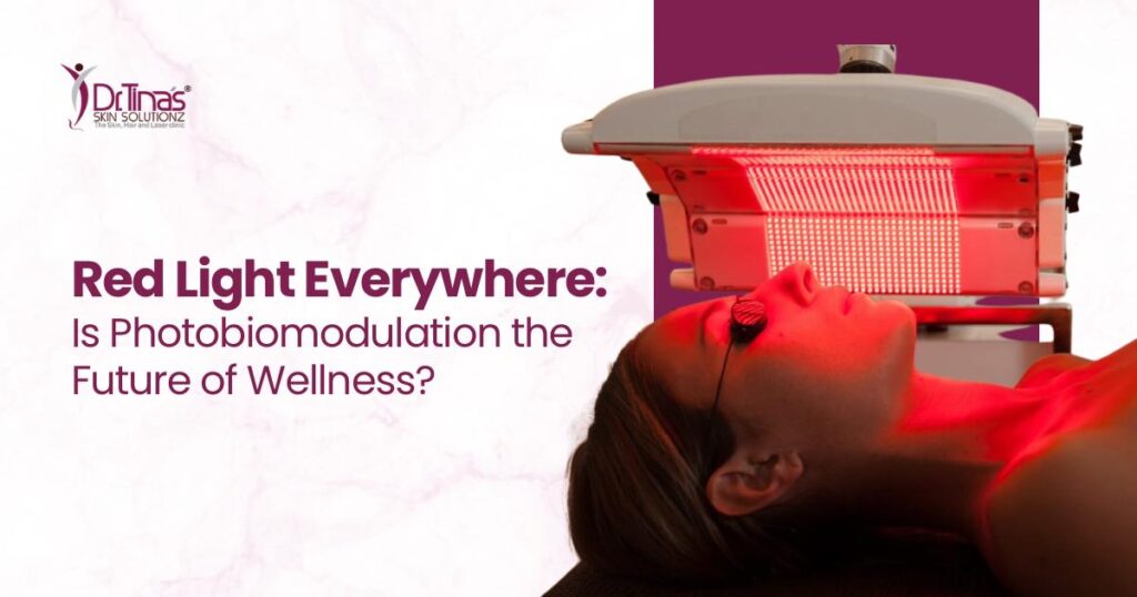 Red Light Everywhere: Is Photobiomodulation the Future of Wellness? 1 Red Light Everywhere: Is Photobiomodulation the Future of Wellness?