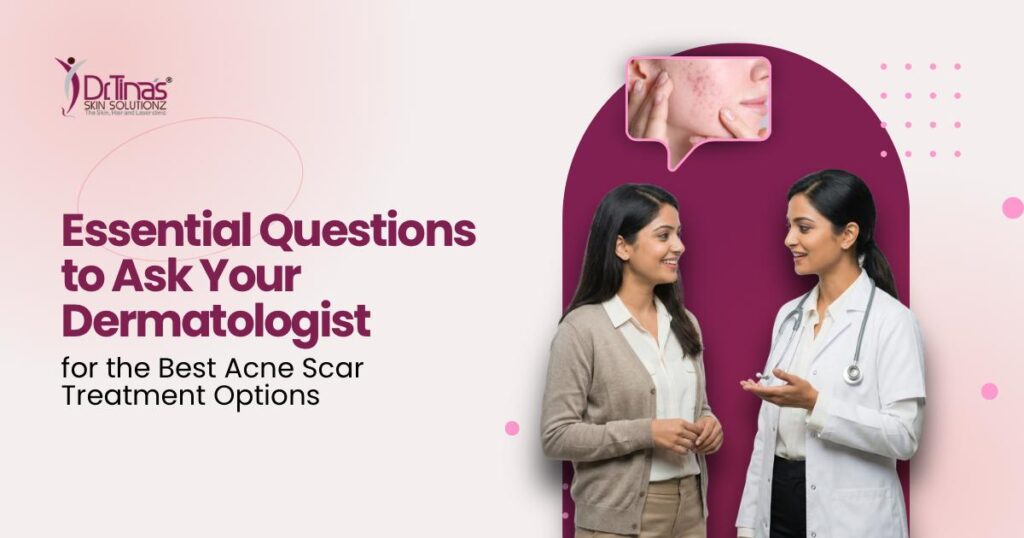 Essential Questions to Ask Your Dermatologist for the Best Acne Scar Treatment Options 1 Essential Questions to Ask Your Dermatologist for the Best Acne Scar Treatment Options